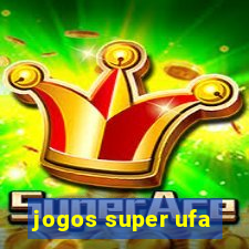 jogos super ufa